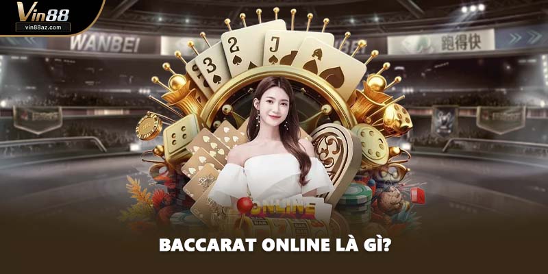 Baccarat online là gì?