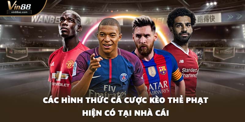 Các hình thức cá cược kèo thẻ phạt hiện có tại nhà cái