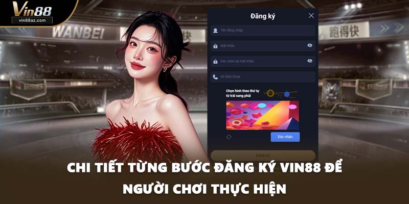 Chi tiết từng bước đăng ký VIN88 để người chơi thực hiện