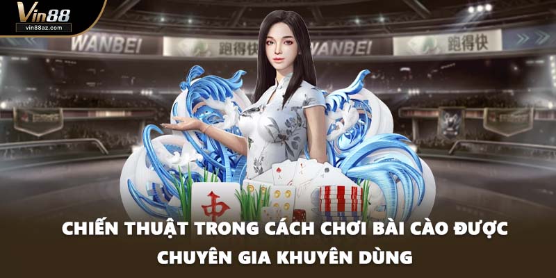 Chiến thuật trong cách chơi bài cào được chuyên gia khuyên dùng