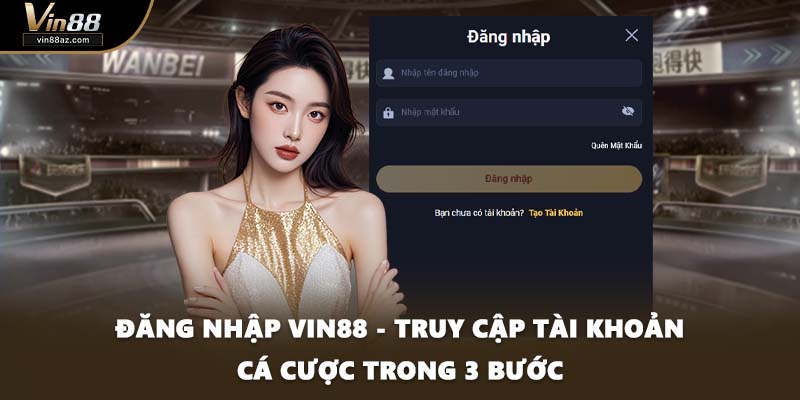 Đăng Nhập VIN88 - Truy Cập Tài Khoản Cá Cược Trong 3 Bước