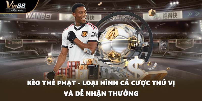 Kèo Thẻ Phạt - Loại Hình Cá Cược Thú Vị Và Dễ Nhận Thưởng