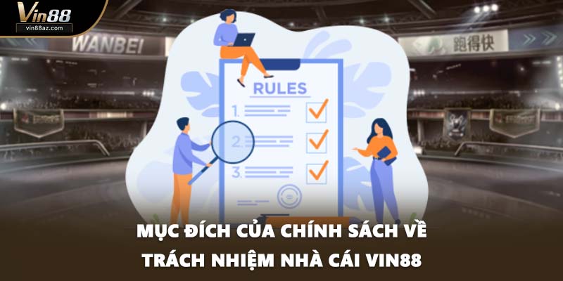 Mục đích của chính sách về trách nhiệm nhà cái VIN88