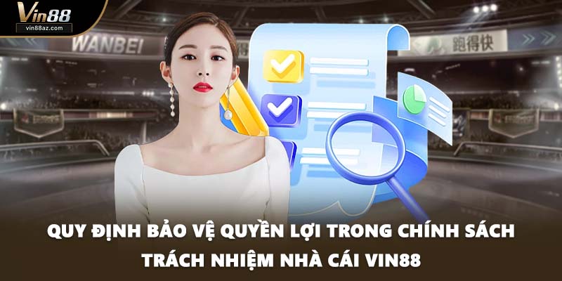 Quy định bảo vệ quyền lợi trong chính sách trách nhiệm nhà cái VIN88