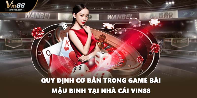Quy định cơ bản trong game bài mậu binh tại nhà cái VIN88