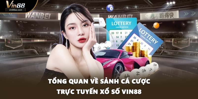Tổng quan về sảnh cá cược trực tuyến xổ số VIN88