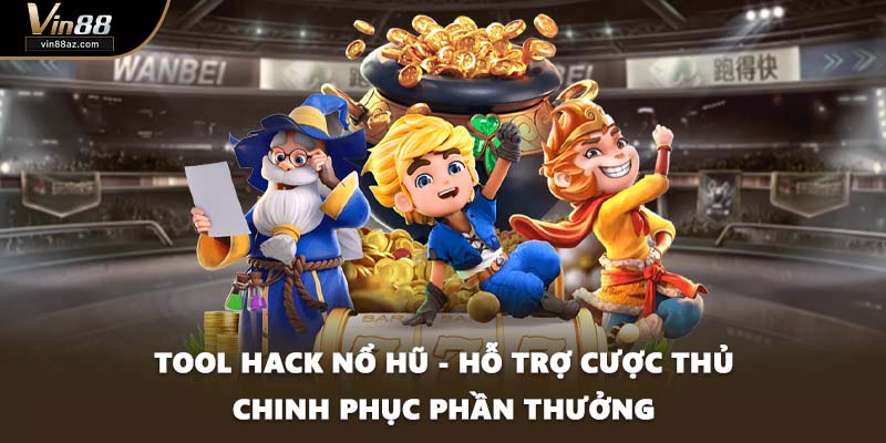 Tool Hack Nổ Hũ - Hỗ Trợ Cược Thủ Chinh Phục Phần Thưởng